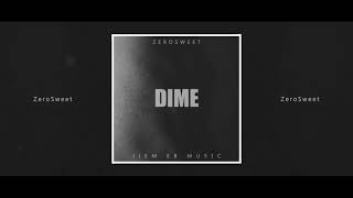 Dime - ZeroSweet [Jiem EB Music]