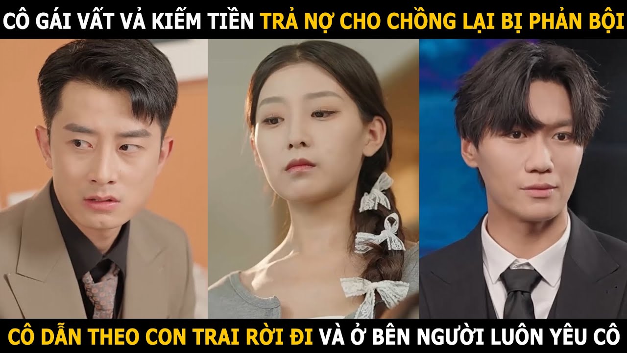 Cô gái vất vả kiếm tiền trả nợ cho chồng lại bị phản bội, cô dẫn theo con trai rời đi