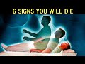 6 SIGNS YOUR DEATH HAS COME SO NEAR