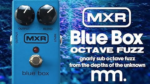 MusicMaker Presents - MXR BLUE BOX OCTAFUZZ