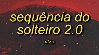 vtze - SEQUÊNCIA DO SOLTEIRO 2.0 (Letra/Lyrics)
