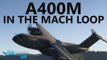 MSFS 2024 | A400M - Mach Loop [4K]