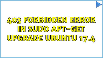 403 Forbidden error in sudo apt-get upgrade ubuntu 17.4