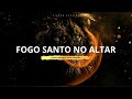 FUNDO MUSICAL PARA ORAÇÃO - FOGO SANTO NO ALTAR - INSTRUMENTAL TREMENDO