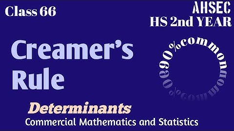 Class 66,Part(i), determinants, Commercial Mathematics and Statistics,HS 2nd year,Commerce,AHSEC