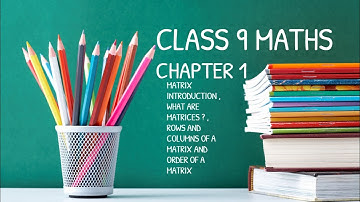 Class 9 Maths Chapter 1 | Introduction , Matrix , Rows And Columns Of A Matrix And Order Of A Matrix
