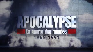 Bande annonce Apocalypse, La Guerre des Mondes (1945-1991) 