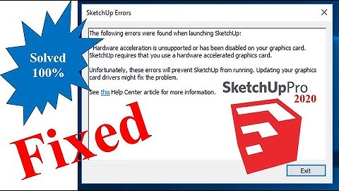 SketchUp - How to Fix hardware acceleration is unsupported or has been disabled on your GraphicsCard