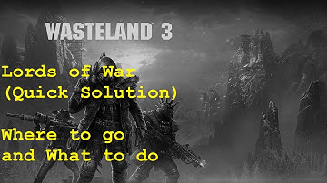Wasteland 3 - Lords of War Quick Solution - Where to go and What to do