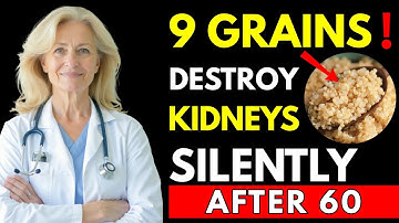 9 Common Grains That Quietly DESTROY KIDNEYS After 60 | Senior Health Tips