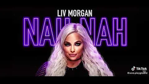 Liv Morgan theme song "Nah Nah" 2020-2022
