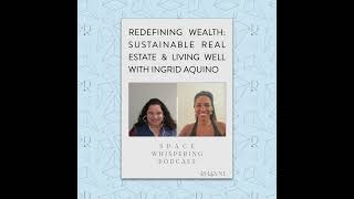 Famous Redefining Wealth: Sustainable Real Estate & Living Well with Ingrid Aquino Net Worth