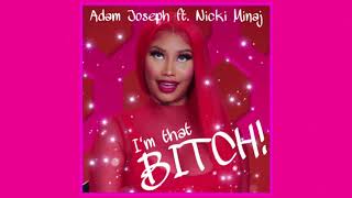 Adam Joseph ft. Nicki Minaj - I'M THAT BITCH!