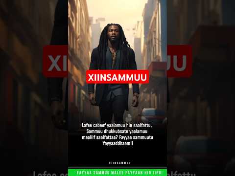 FAYYAA SAMMUU MALEE FAYYAAN HIN JIRU 