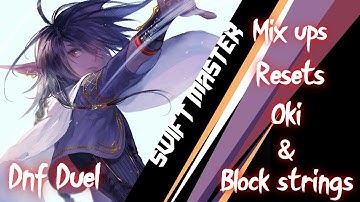 Dnf Duel | Swift Master is SO INSANE! Mix ups, Resets, oki and block string showcase