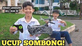 UCUP SOMBONG! ADNAN BELI IKAN PARI REMOTE CONTROL