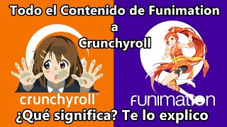 Todo el Contenido de Funimation a Crunchyroll ¿Qué significa Te lo explico