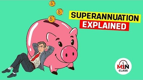 What is Superannuation ? [ Superannuation Australia explained in detail ]