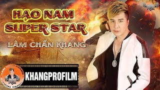 HẠO NAM SUPER STAR | LÂM CHẤN KHANG | AUDIO OFFICIAL