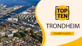 Top 10 Best Tourist Places to Visit in Trondheim | Norway - English