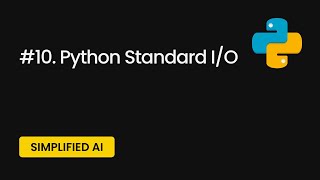 Python Standard I/O | Simplified AI Course