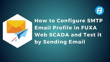 How to Configure SMTP Email Profile in FUXA Web SCADA and Test it by Sending Email | IoT | IIoT |