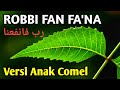 SHOLAWAT UJANG BUSTOMI Robbi Fan Fa&#39;na Versi ANAK COMEL