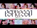 TWICE - 'ESPRESSO' Lyrics [Color Coded_Han_Rom_Eng]