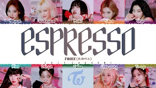 TWICE - 'ESPRESSO' Lyrics [Color Coded_Han_Rom_Eng]