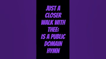 Thumbnail of Just A Closer Walk With Thee is a public Domain Hymn