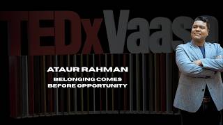 Belonging comes before opportunity | Ataur Rahman | TEDxVaasa
