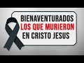 Bienaventurados los que Murieron en Cristo Jesús (este año)  |  Pastor Alejandro Rivas