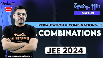 Permutation & Combinations | L3 Combinations | CBSE Class 11 Maths | JEE 2024 | Harsh Priyam Sir