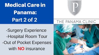 Having SURGERY in Panama My Experiences with Health Care Part 2 of 2!