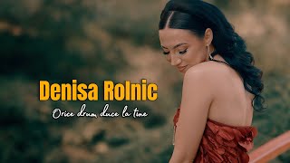 Denisa Rolnic  - Orice drum duce la tine ( oficial video )