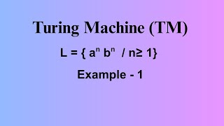 Turing machine Example - 1 | L =  aⁿbⁿ / n ≥ 1  Net Worth