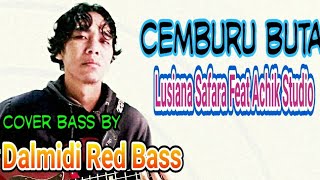 CEMBURU BUTA - LUSIANA SAFARA feat ACHIK STUDIO/ Cover Bass by Dalmidi Red Bass