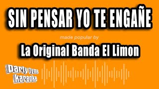 La Original Banda El Limon - Sin Pensar Yo Te Engañe (Versión Karaoke)