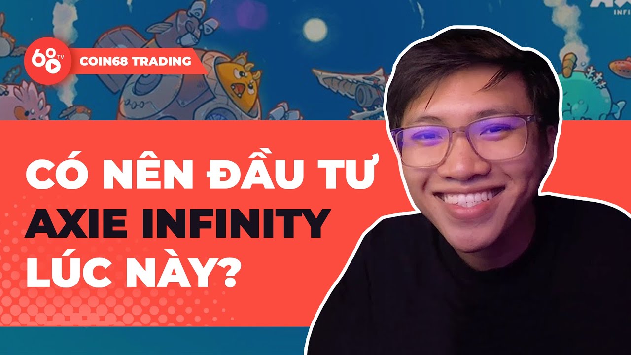 Phân tích giá token SLP, AXS? Có nên đầu tư chơi game AXIE INFINITY vào lúc này? | 68 Trading