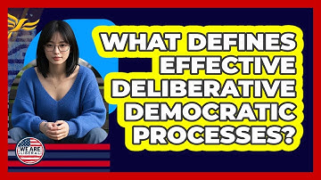 What Defines Effective Deliberative Democratic Processes?