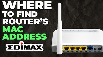 Where Is the MAC Address on Your Edimax Router?