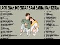 Lagu Santai Buat Kerja Paling Populer | Lagu Enak Didengar Saat Santai dan Kerja 2024