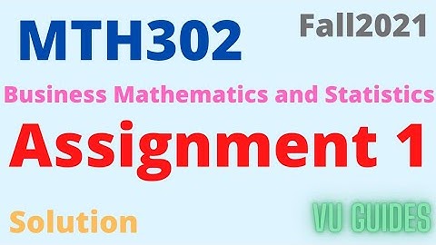 MTH302 Assignment 1 Solution Fall2021/MTH302 Assignment Solution 2021/2022 #vu #mth302