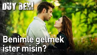 Duy Beni 17. Bölüm - Benimle Gelmek İster misin?