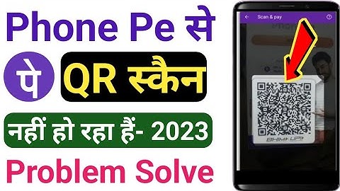 Phonepe QR Code Scan Problem | Phonepe QR Code Scan Not Working | Phonepe QR Code Scan Nhi Ho Raha