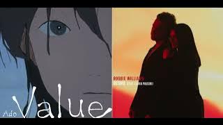 the value of desire (robbie williams ft. laura pausini x ado)