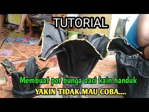 TUTORIAL Cara  membuat  pot  bunga dari  kain  BEKAS SANGAT 