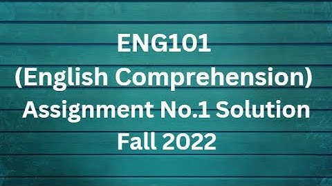 ENG101 (English Comprehension) Assignment No.1 Solution Fall 2022