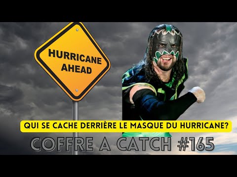 Coffre à Catch # 165 : Qui se cache derrière le masque du Hurricane ??