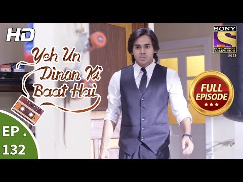 Yeh Un Dinon Ki Baat Hai - Ep 132 - Full Episode - 7th March, 2018
